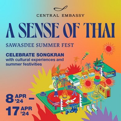 A Sense of Thai 2024 Sawasdee Summer Fest at Central Embassy